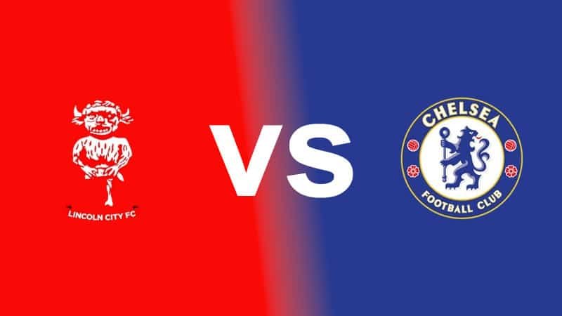 Lincoln City vs Chelsea